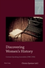 Image for Discovering Women&#39;s History : German-Speaking Journalists (1900-1950)