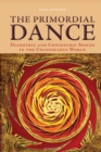 Image for The primordial dance  : diametric and concentric spaces in the unconscious world