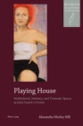 Image for Playing House : Motherhood, Intimacy, and Domestic Spaces in Julia Franck’s Fiction