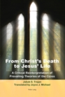Image for From Christ&#39;s Death to Jesus&#39; Life : A Critical Reinterpretation of Prevailing Theories of the Cross- Translated by Joyce J. Michael