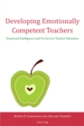 Image for Developing Emotionally Competent Teachers : Emotional Intelligence and Pre-Service Teacher Education