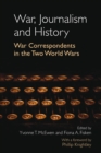 Image for War, journalism and history  : war correspondents in the two world wars