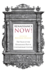 Image for Renaissance Now! : The Value of the Renaissance Past in Contemporary Culture