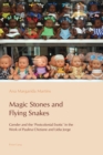 Image for Magic Stones and Flying Snakes : Gender and the 'Postcolonial Exotic' in the Work of Paulina Chiziane and Lidia Jorge