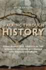 Image for Walking through history  : topography and identity in the works of Ingeborg Bachmann and Thomas Bernhard