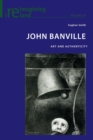 Image for John Banville : Art and Authenticity