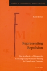 Image for Representing repulsion  : the aesthetics of disgust in contemporary women&#39;s writing in French and German