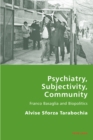 Image for Psychiatry, subjectivity, community  : Franco Basaglia and biopolitics