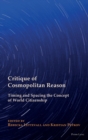 Image for Critique of Cosmopolitan Reason : Timing and Spacing the Concept of World Citizenship