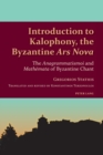 Image for Introduction to Kalophony, the Byzantine «Ars Nova» : The «Anagrammatismoi» and «Mathemata» of Byzantine Chant