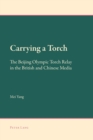 Image for Carrying a torch  : the Beijing Olympic Torch Relay in the British and Chinese media