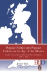Image for Popular politics and popular culture in the age of the masses  : studies in Lancashire and the North West of England, 1880s to 1930s