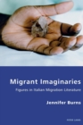 Image for Migrant Imaginaries : Figures in Italian Migration Literature