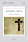 Image for Broken Faith : Why Hope Matters