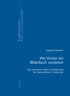 Image for Wie Kinder Ein Bilderbuch Verstehen : Eine Empirische Studie Zur Entwicklung Des Textverstehens- Schulsynode