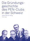 Image for Die Gruendungsgeschichte Des Pen-Clubs in Der Schweiz : Geleitwort Von Dominik Riedo- Nachwort Von Kristin T. Schnider