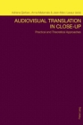 Image for Audiovisual translation in close-up  : practical and theoretical approaches