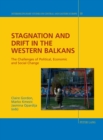 Image for Stagnation and Drift in the Western Balkans : The Challenges of Political, Economic and Social Change