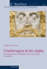 Image for Charlemagne Et Les Objets : Des Thesaurisations Carolingiennes Aux Constructions Memorielles