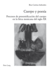 Image for Cuerpo Y Poesia : Procesos de Presentificacion del Cuerpo En La Lirica Mexicana del Siglo XX