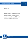Image for Poetica Della Metamorfosi E Poetica Della Conversione: Scelte Formali E Modelli del Divenire Nella Letteratura
