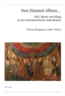 Image for Den Himmel Eoffnen ... : Bild, Raum Und Klang in Der Mittelalterlichen Sakralkultur
