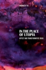 Image for In the Place of Utopia : Affect and Transformative Ideas