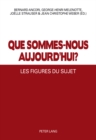 Image for Que Sommes-Nous Aujourd&#39;hui ? : Les Figures Du Sujet