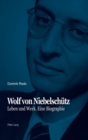 Image for Wolf von Niebelschuetz : Leben und Werk. Eine Biographie