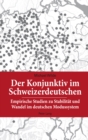 Image for Der Konjunktiv Im Schweizerdeutschen : Empirische Studien Zu Stabilitaet Und Wandel Im Deutschen Modussystem