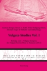 Image for Vulgata-Studies Vol. I : Beitraege zum I. Vulgata-Kongress des Vulgata Vereins Chur in Bukarest (2013)