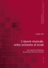Image for L&#39;oeuvre musicale, entre orchestre et ?cole