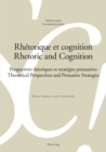 Image for Rhetorique et cognition - Rhetoric and Cognition : Perspectives theoriques et strategies persuasives - Theoretical Perspectives and Persuasive Strategies