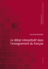 Image for Le Debat Interpretatif Dans l&#39;Enseignement Du Francais