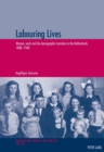Image for Labouring Lives : Women, work and the demographic transition in the Netherlands, 1880-1960