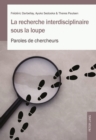 Image for La Recherche Interdisciplinaire Sous La Loupe : Paroles de Chercheurs