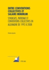 Image for Entre conventions collectives et salaire minimum : Syndicats, patronat et conventions collectives en Allemagne de 1992 a 2008