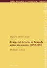 Image for El Espanol del Reino de Granada En Sus Documentos (1492-1833) : Oralidad Y Escritura