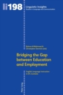 Image for Bridging the gap between education and employment  : english language instruction in EFL contexts