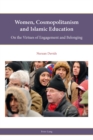 Image for Women, Cosmopolitanism and Islamic Education : On the Virtues of Engagement and Belonging