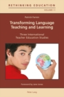 Image for Transforming Language Teaching and Learning : Three International Teacher Education Studies