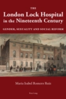 Image for The London Lock Hospital in the Nineteenth Century : Gender, Sexuality and Social Reform