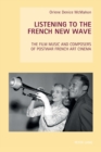 Image for Listening to the French new wave  : the film music and composers of postwar French art cinema