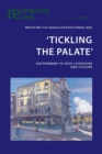 Image for &#39;Tickling the Palate&#39; : Gastronomy in Irish Literature and Culture