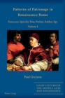 Image for Patterns of Patronage in Renaissance Rome : Francesco Sperulo: Poet, Prelate, Soldier, Spy - Volume I