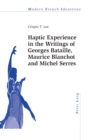 Image for Haptic Experience in the Writings of Georges Bataille, Maurice Blanchot and Michel Serres