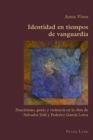 Image for Identidad en Tiempos de Vanguardia : Narcisismo, Genio y Violencia en la Obra de Salvador Dali y Federico Garcia Lorca