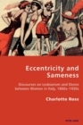 Image for Eccentricity and sameness  : discourses on lesbianism and desire between women in Italy, 1860s-1930s