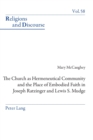 Image for The church as hermeneutical community and the place of embodied faith in Joseph Ratzinger and Lewis S. Mudge