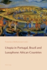 Image for Utopia in Portugal, Brazil and Lusophone African Countries